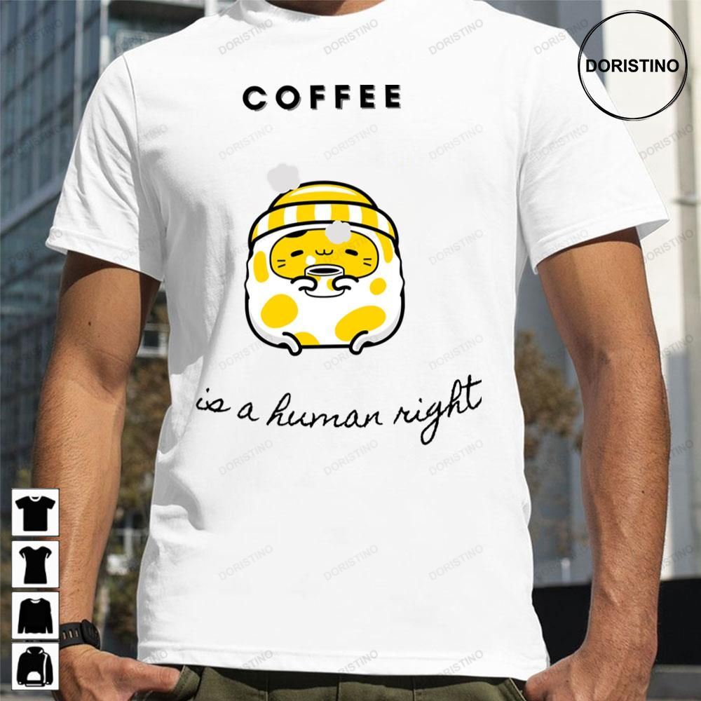 Cute Coffee Is A Human Right Trending Style